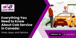 Everything You Need to Know About Cab Service in Canada: Fares, Apps, and Industry Truths