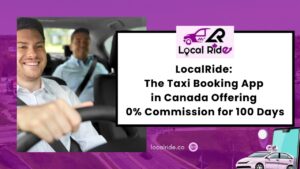 LocalRide: The Taxi Booking App in Canada Offering 0% Commission for 100 Days